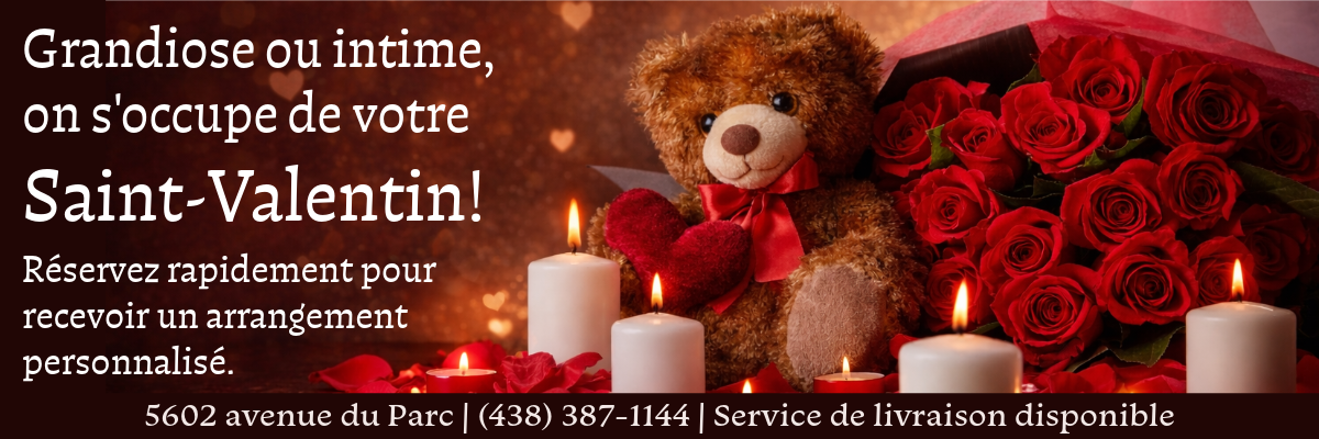 Grandiose ou intime, on s'occupe de votre Saint-Valentin! Réservez rapidement pour recevoir un arrangement personnalisé. 5602 avenue du Parc, (438) 387-1144